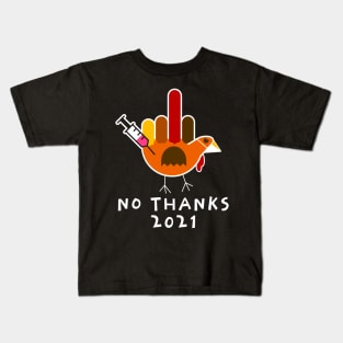 Thanksgiving 2021 Turkey No Thanks Grumpy Vaccine Shot Kids T-Shirt